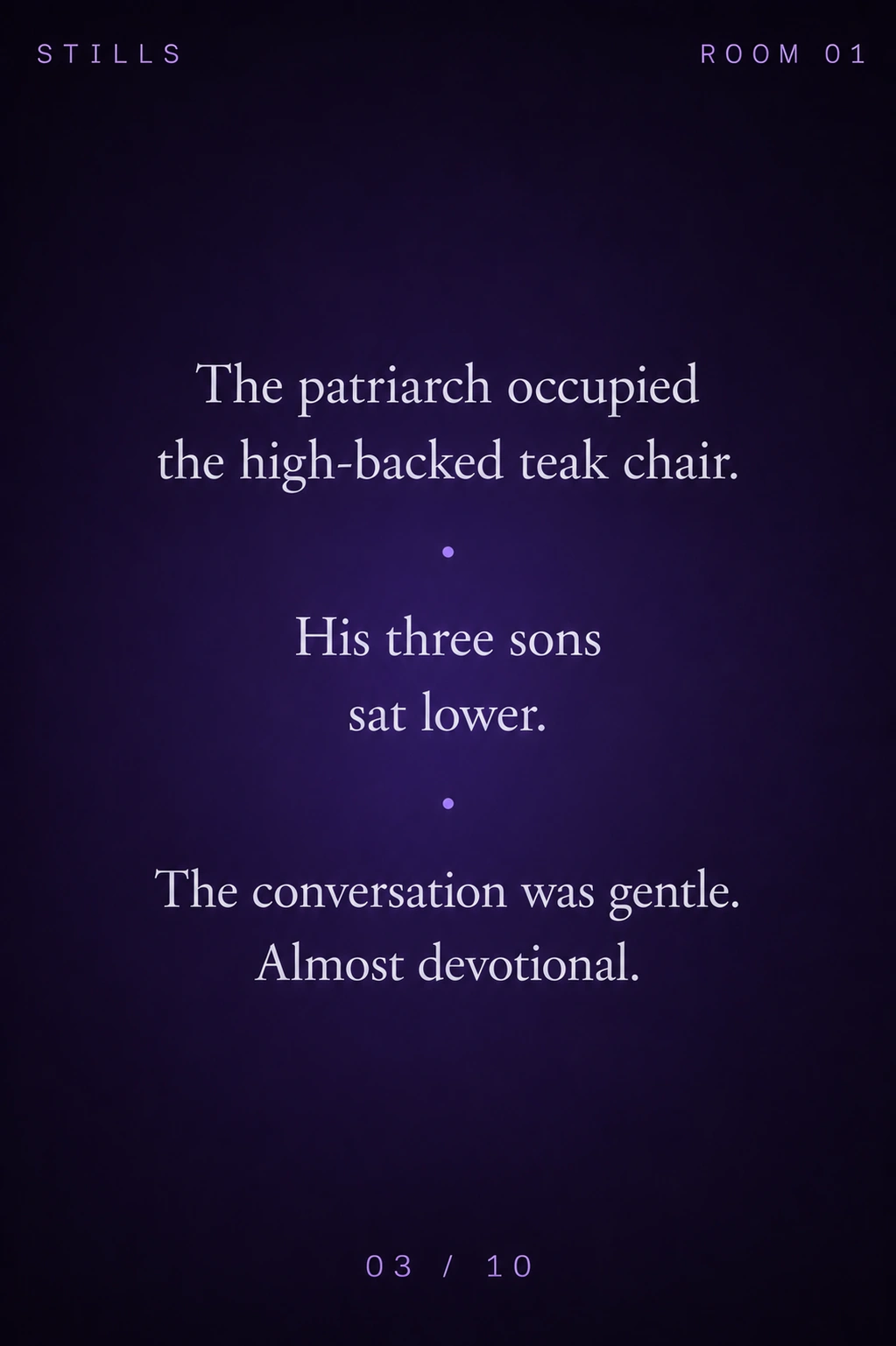 STILLS Room 01, The Tea Tray — 03/10: The patriarch occupied the high-backed teak chair. His three sons sat