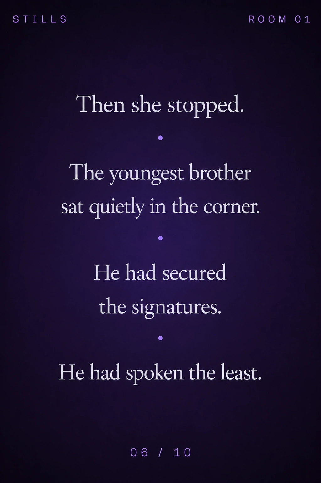 STILLS Room 01, The Tea Tray — 06/10: Then she stopped. The youngest brother sat quietly in the corner. He h