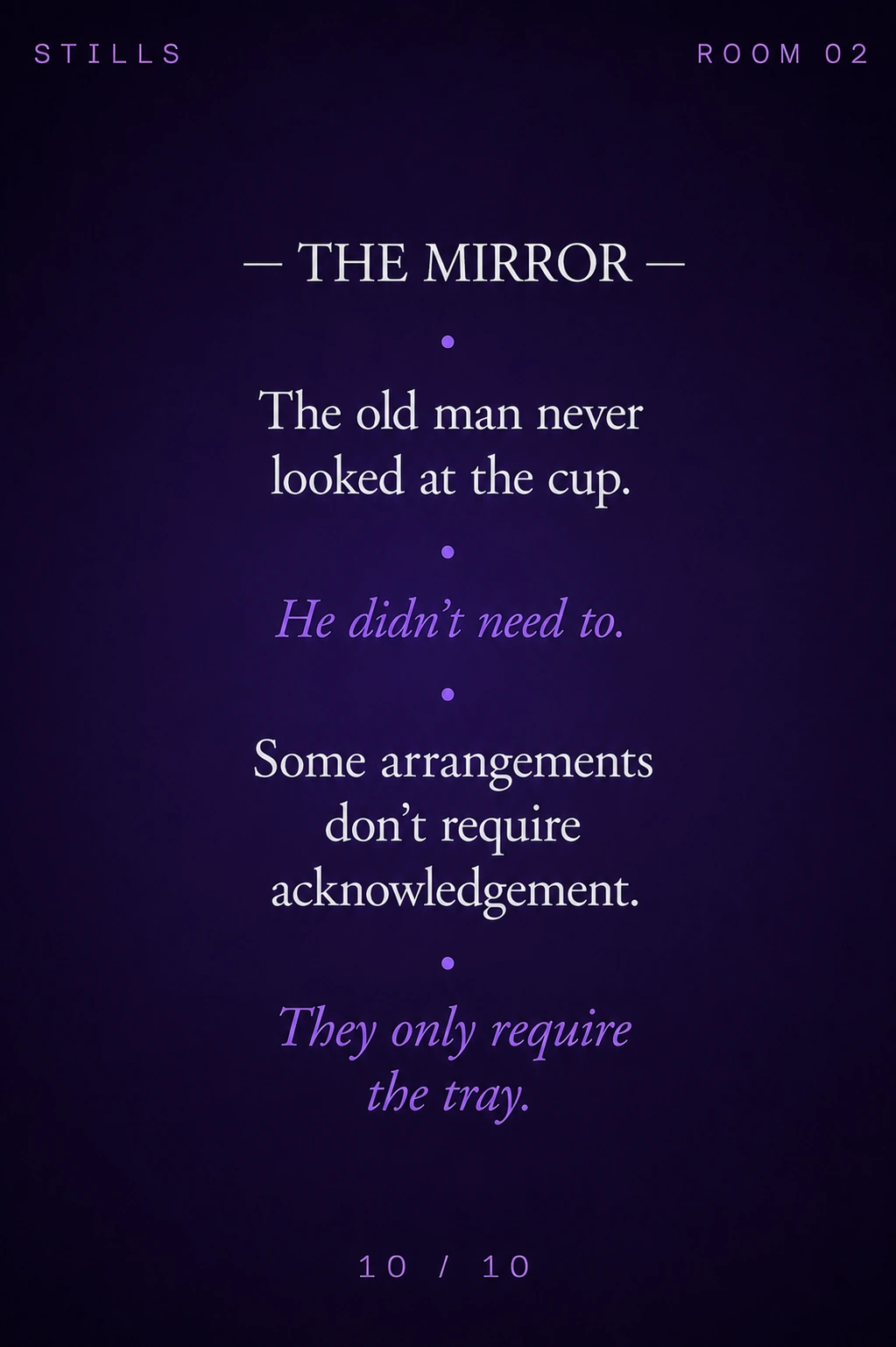 STILLS Room 01, The Tea Tray — THE MIRROR: The old man never looked at the cup. He didn't need to. Some arrangeme