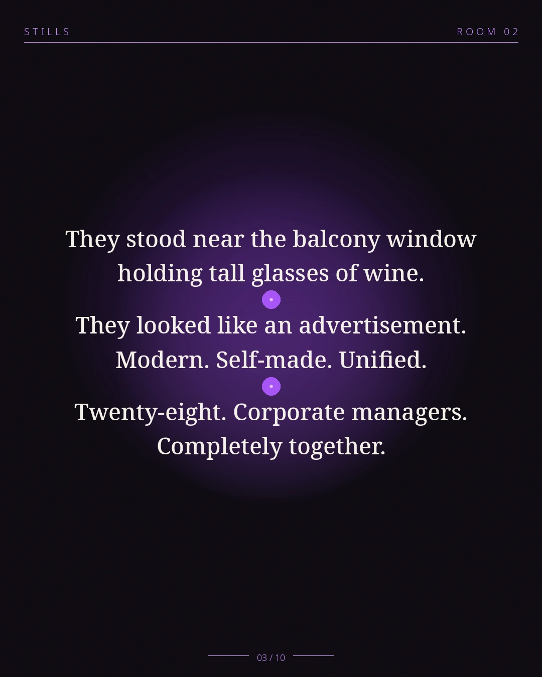 STILLS Room 02, The Co-Signed Flat — 03/10: They stood near the balcony window holding tall glasses of wine. Twent