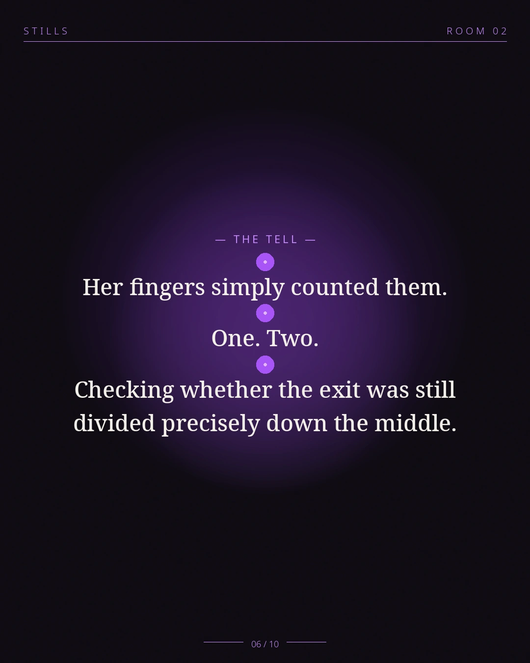 STILLS Room 02, The Co-Signed Flat — THE TELL: Her fingers simply counted them. One. Two. Checking whether the exit w