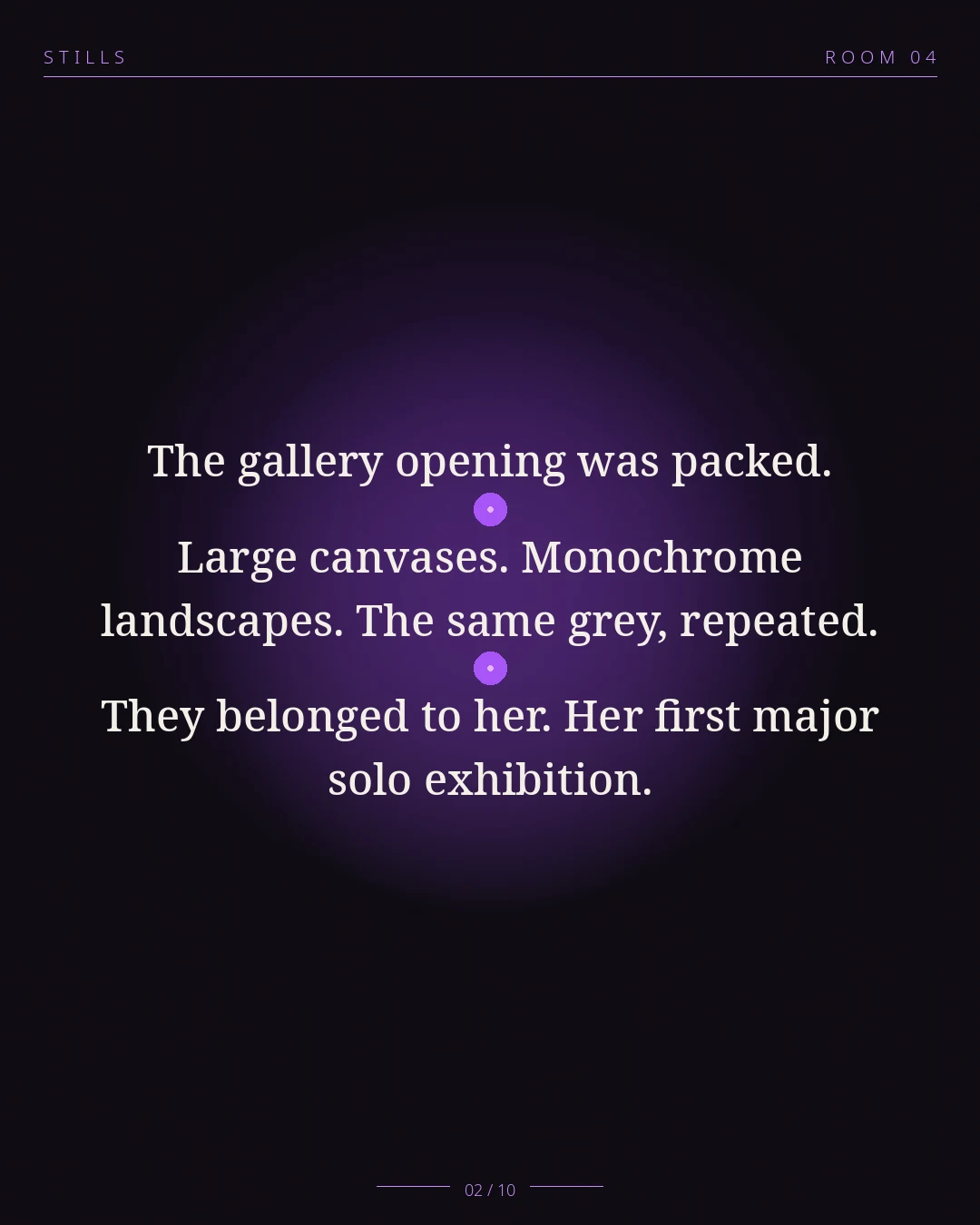 STILLS Room 04, The Silent Partner — 02/10: The gallery opening was packed. Large canvases. Monochrome landscapes.