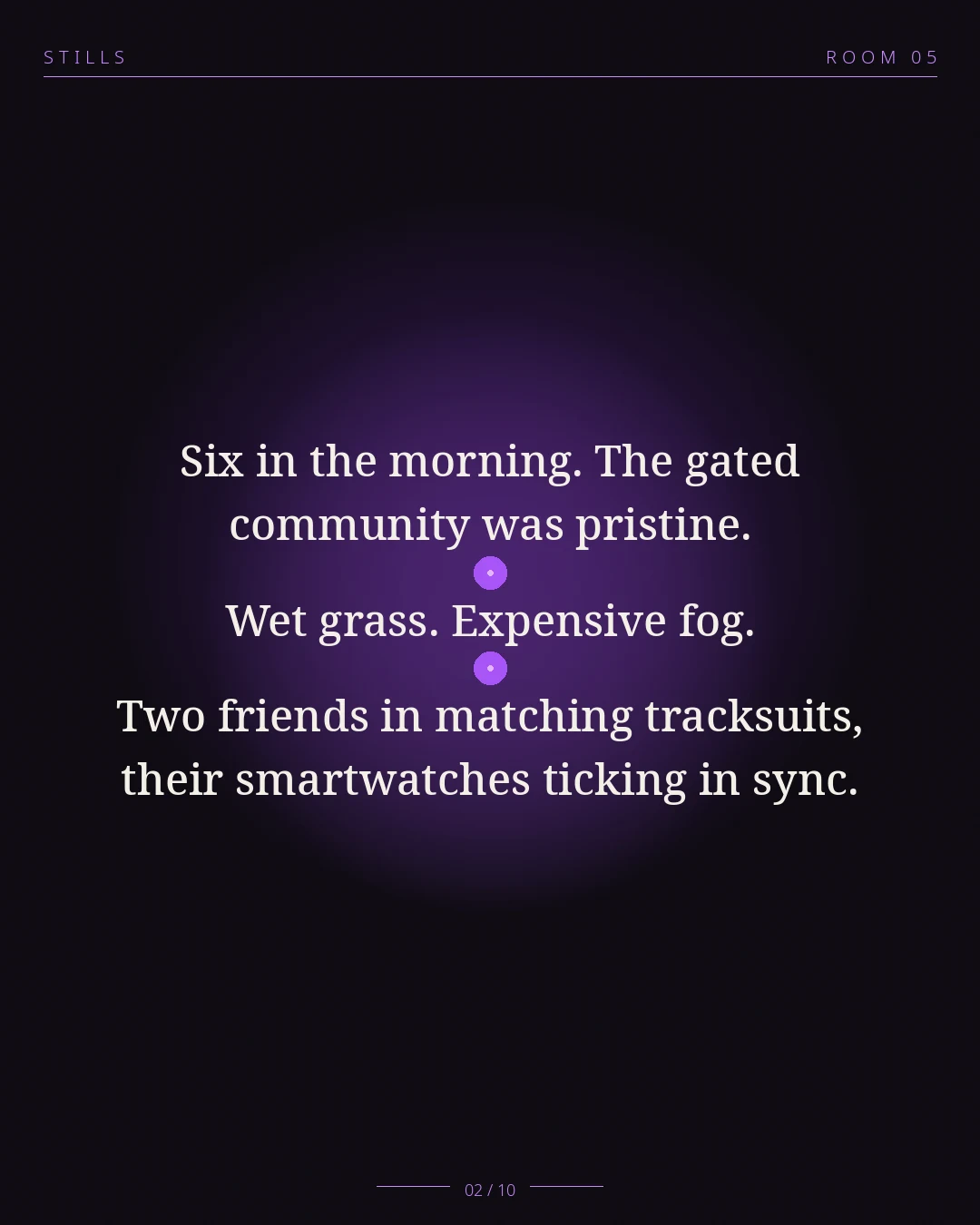 STILLS Room 05, The Morning Walk — 02/10: Six in the morning. The gated community was pristine. Wet grass. Expen