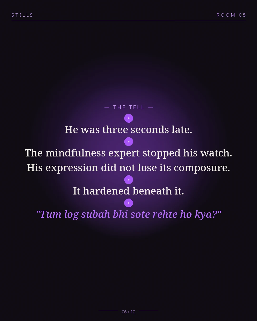 STILLS Room 05, The Morning Walk — THE TELL: He was three seconds late. The mindfulness expert stopped his watch. H